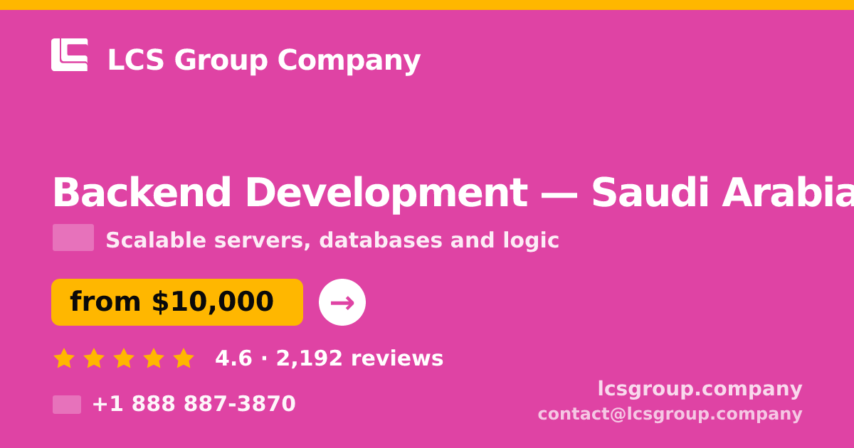Backend Development in Saudi Arabia — from $10,000, rated 4.6/5 by 2192 clients. LCS Group Company.