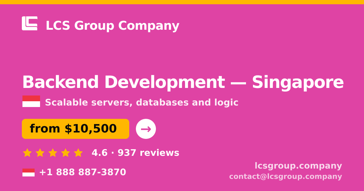 Backend Development in Singapore — from $10,500, rated 4.6/5 by 937 clients. LCS Group Company.