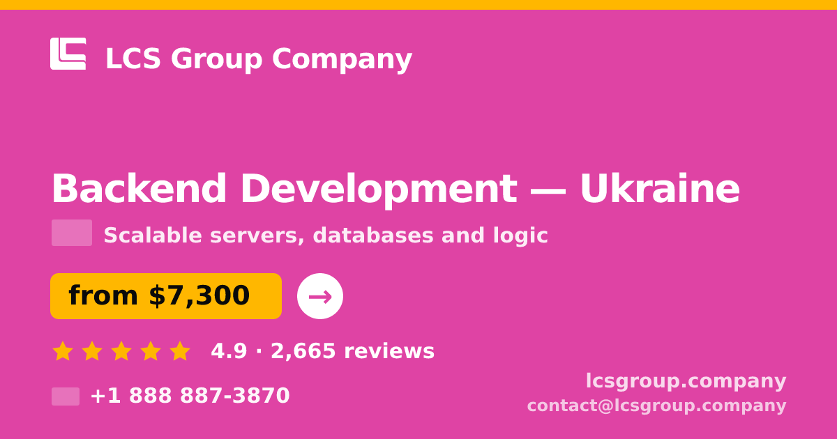 Backend Development in Ukraine — from $7,300, rated 4.9/5 by 2665 clients. LCS Group Company.