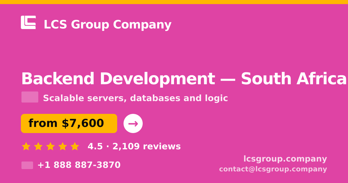 Backend Development in South Africa — from $7,600, rated 4.5/5 by 2109 clients. LCS Group Company.