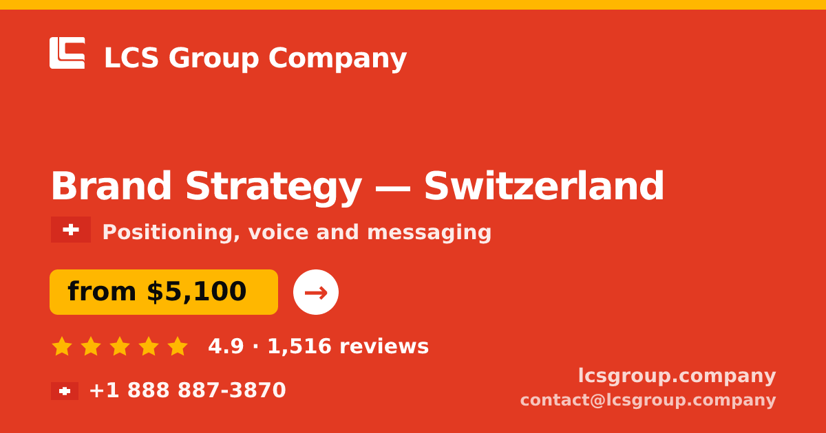 Brand Strategy in Switzerland — from $5,100, rated 4.9/5 by 1516 clients. LCS Group Company.