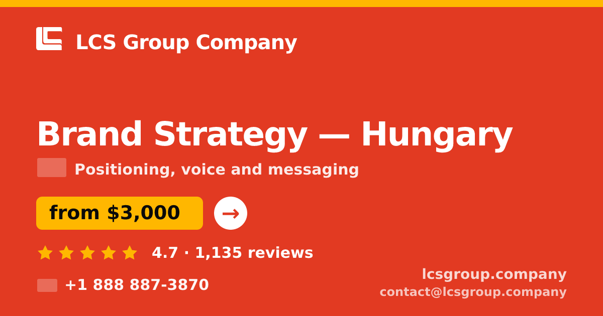 Brand Strategy in Hungary — from $3,000, rated 4.7/5 by 1135 clients. LCS Group Company.