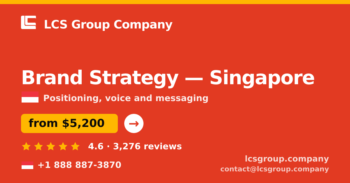 Brand Strategy in Singapore — from $5,200, rated 4.6/5 by 3276 clients. LCS Group Company.