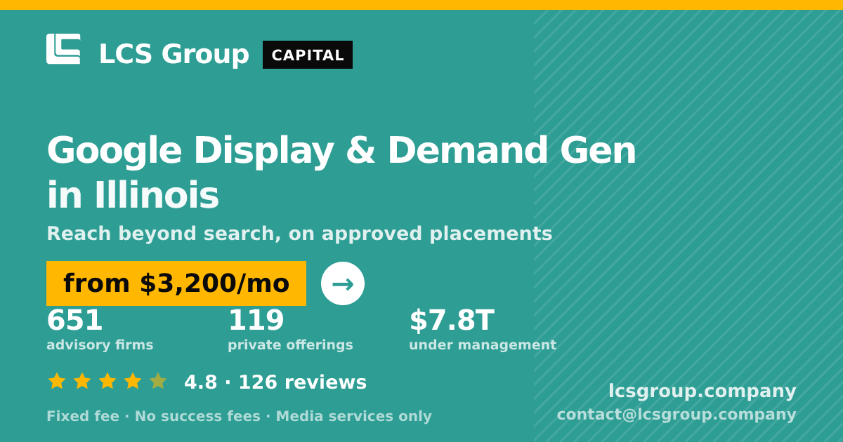 Google Display & Demand Gen in Illinois — from $3,200/mo, rated 4.8/5 across 126 reviews. LCS Group Company.