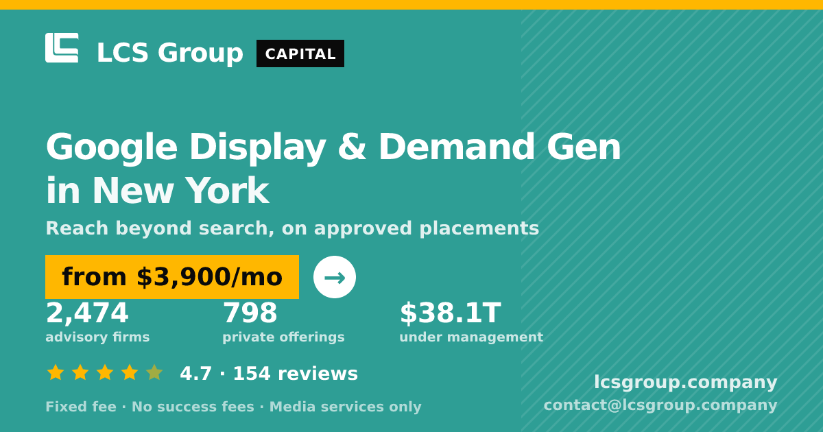Google Display & Demand Gen in New York — from $3,900/mo, rated 4.7/5 across 154 reviews. LCS Group Company.