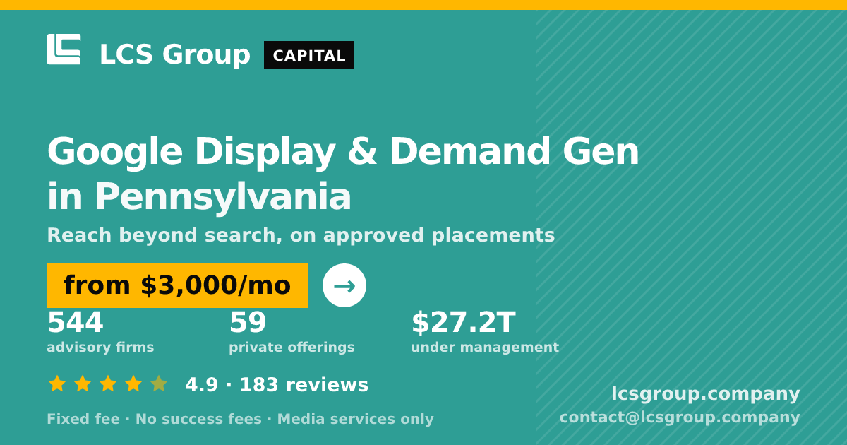 Google Display & Demand Gen in Pennsylvania — from $3,000/mo, rated 4.9/5 across 183 reviews. LCS Group Company.