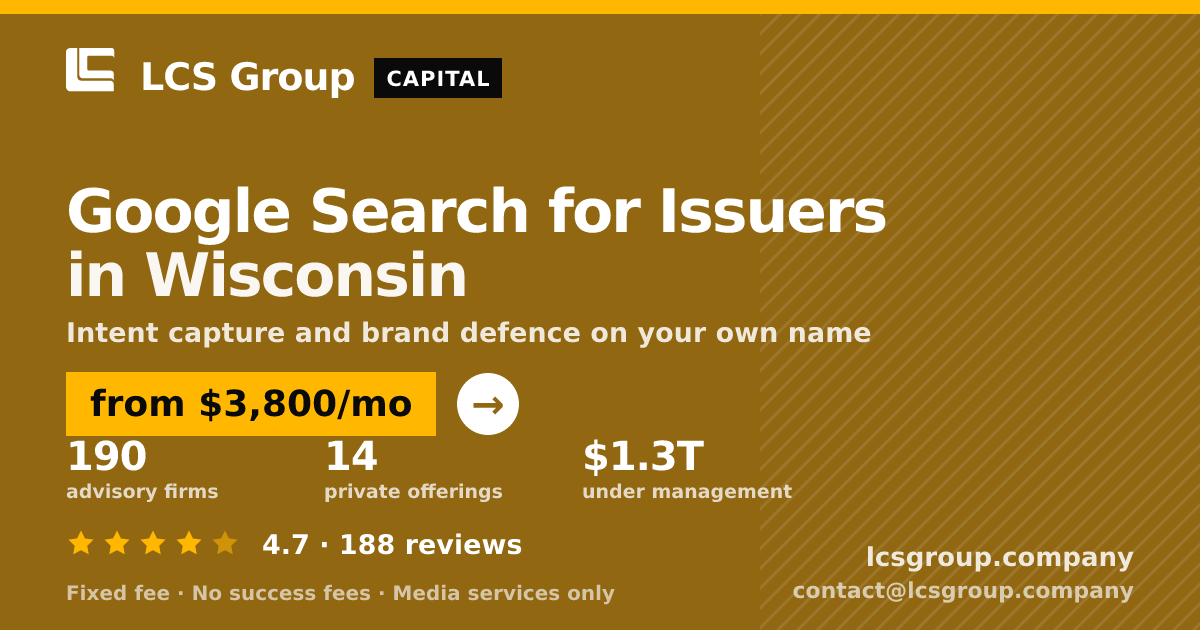 Google Search for Issuers in Wisconsin — from $3,800/mo, rated 4.7/5 across 188 reviews. LCS Group Company.