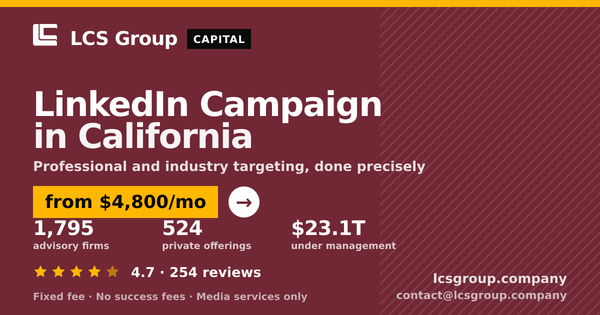 LinkedIn Campaign in California — from $4,800/mo, rated 4.7/5 across 254 reviews. LCS Group Company.