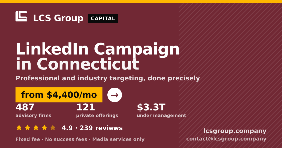 LinkedIn Campaign in Connecticut — from $4,400/mo, rated 4.9/5 across 239 reviews. LCS Group Company.