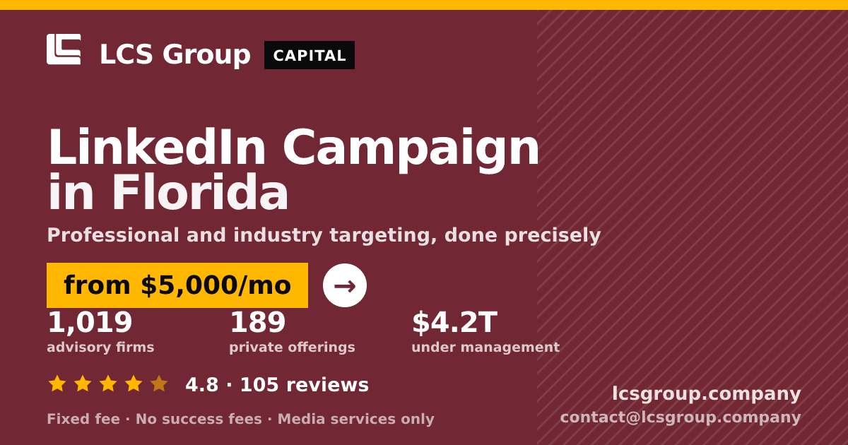 LinkedIn Campaign in Florida — from $5,000/mo, rated 4.8/5 across 105 reviews. LCS Group Company.