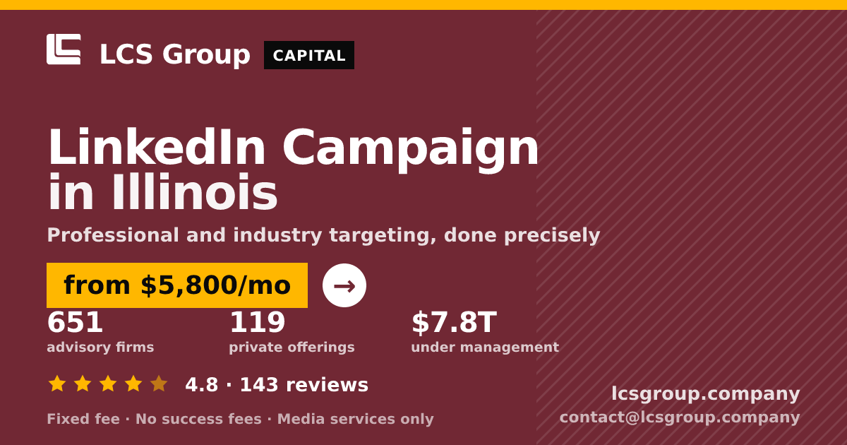 LinkedIn Campaign in Illinois — from $5,800/mo, rated 4.8/5 across 143 reviews. LCS Group Company.