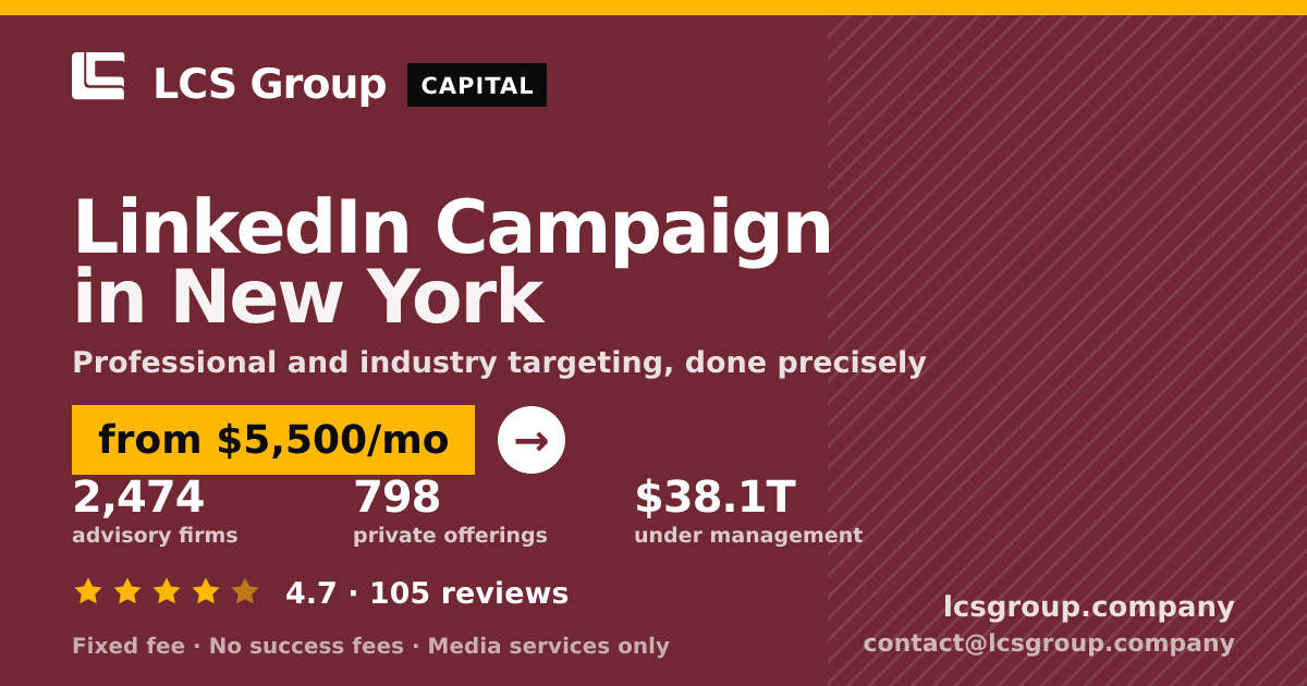 LinkedIn Campaign in New York — from $5,500/mo, rated 4.7/5 across 105 reviews. LCS Group Company.