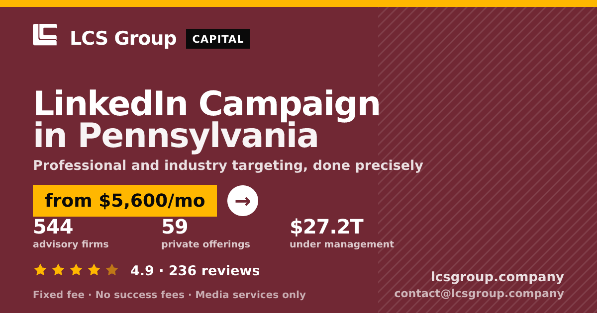 LinkedIn Campaign in Pennsylvania — from $5,600/mo, rated 4.9/5 across 236 reviews. LCS Group Company.
