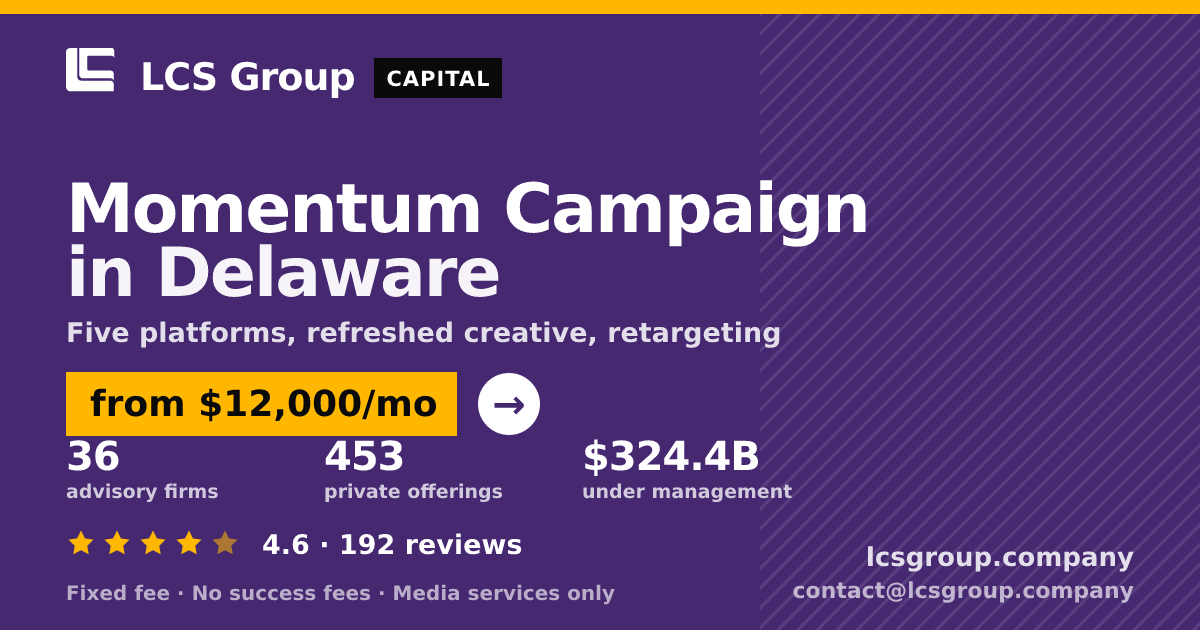 Momentum Campaign in Delaware — from $12,000/mo, rated 4.6/5 across 192 reviews. LCS Group Company.