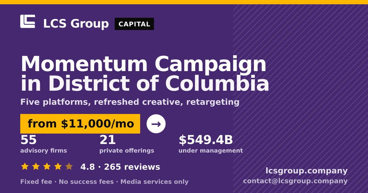 Momentum Campaign in District of Columbia — from $11,000/mo, rated 4.8/5 across 265 reviews. LCS Group Company.