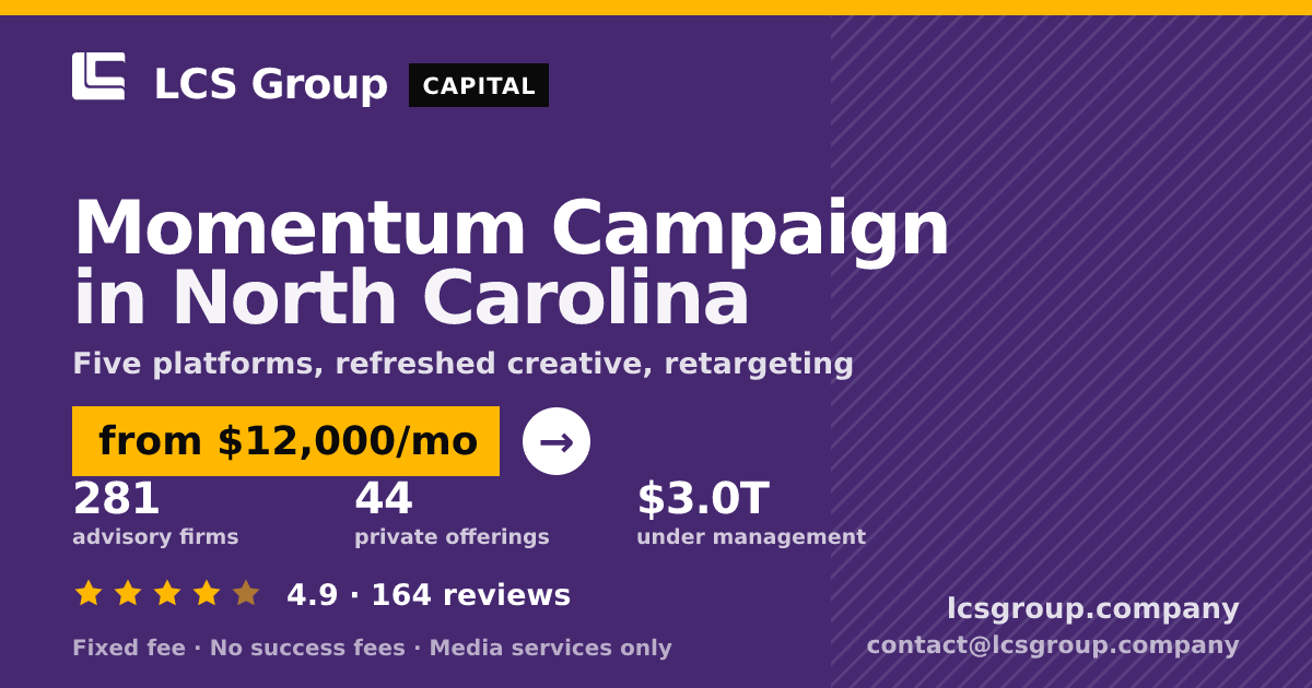 Momentum Campaign in North Carolina — from $12,000/mo, rated 4.9/5 across 164 reviews. LCS Group Company.