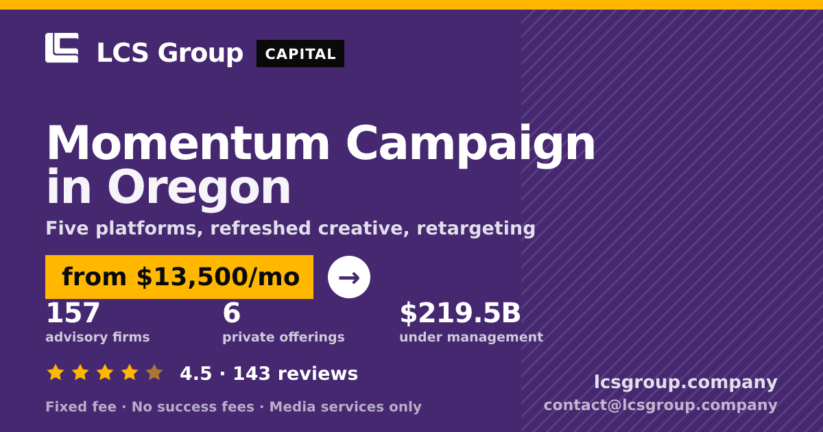 Momentum Campaign in Oregon — from $13,500/mo, rated 4.5/5 across 143 reviews. LCS Group Company.