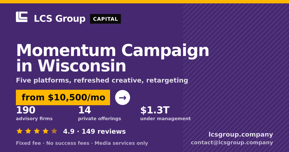 Momentum Campaign in Wisconsin — from $10,500/mo, rated 4.9/5 across 149 reviews. LCS Group Company.