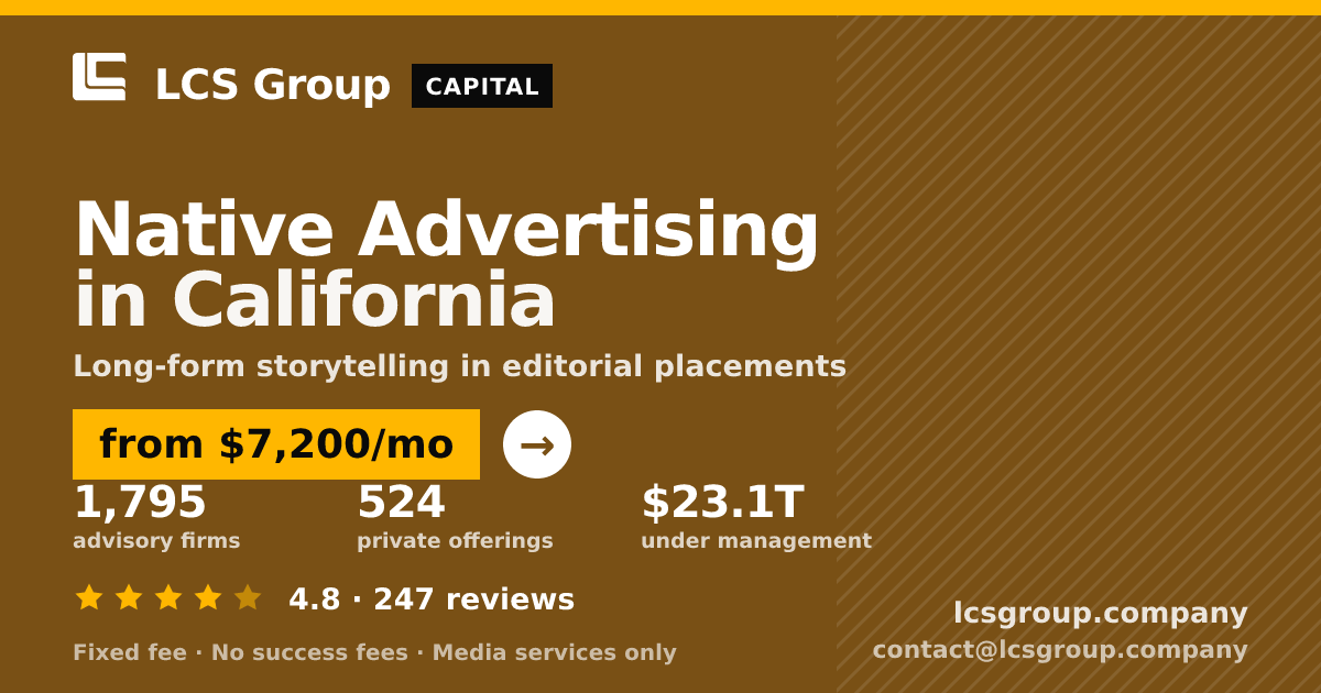 Native Advertising in California — from $7,200/mo, rated 4.8/5 across 247 reviews. LCS Group Company.
