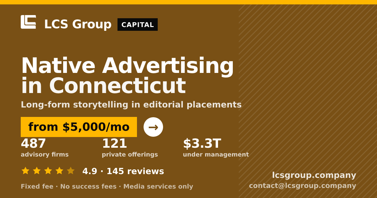 Native Advertising in Connecticut — from $5,000/mo, rated 4.9/5 across 145 reviews. LCS Group Company.