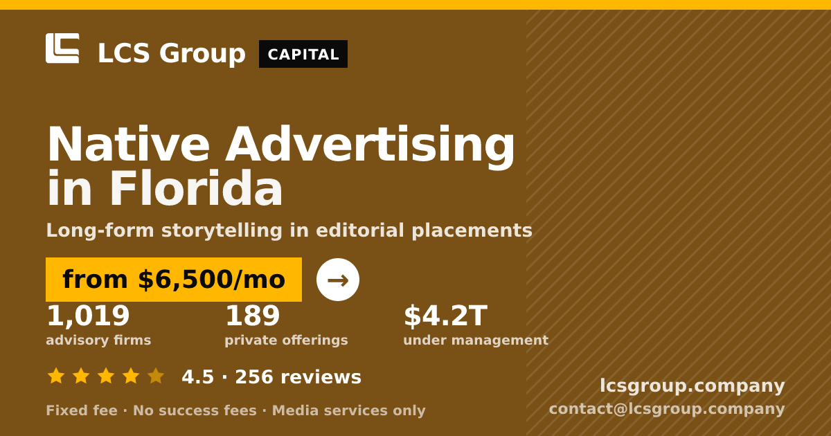 Native Advertising in Florida — from $6,500/mo, rated 4.5/5 across 256 reviews. LCS Group Company.