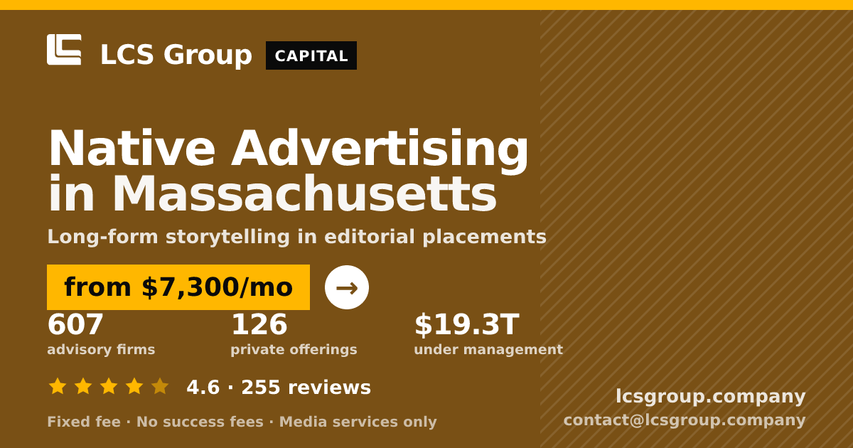 Native Advertising in Massachusetts — from $7,300/mo, rated 4.6/5 across 255 reviews. LCS Group Company.