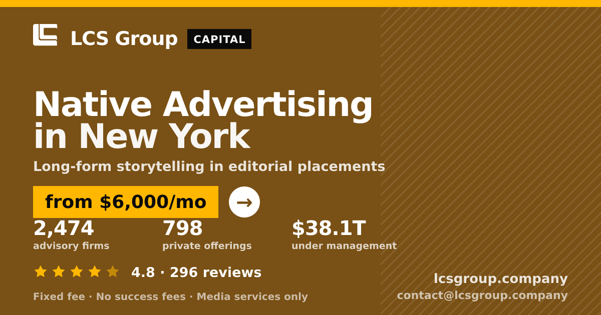 Native Advertising in New York — from $6,000/mo, rated 4.8/5 across 296 reviews. LCS Group Company.
