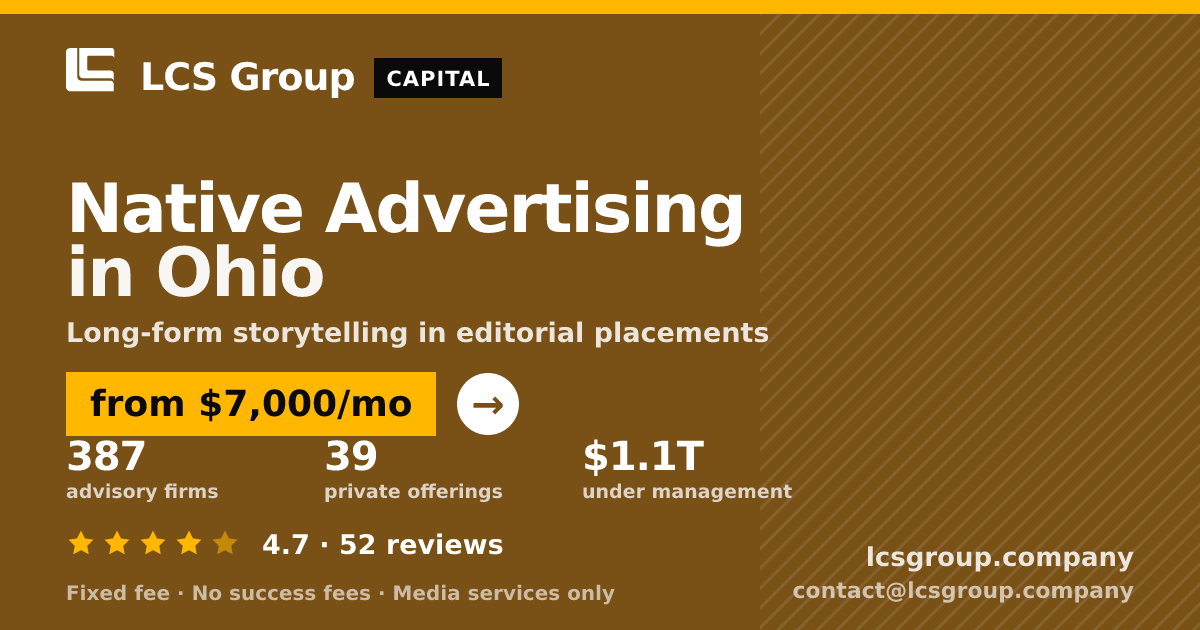 Native Advertising in Ohio — from $7,000/mo, rated 4.7/5 across 52 reviews. LCS Group Company.