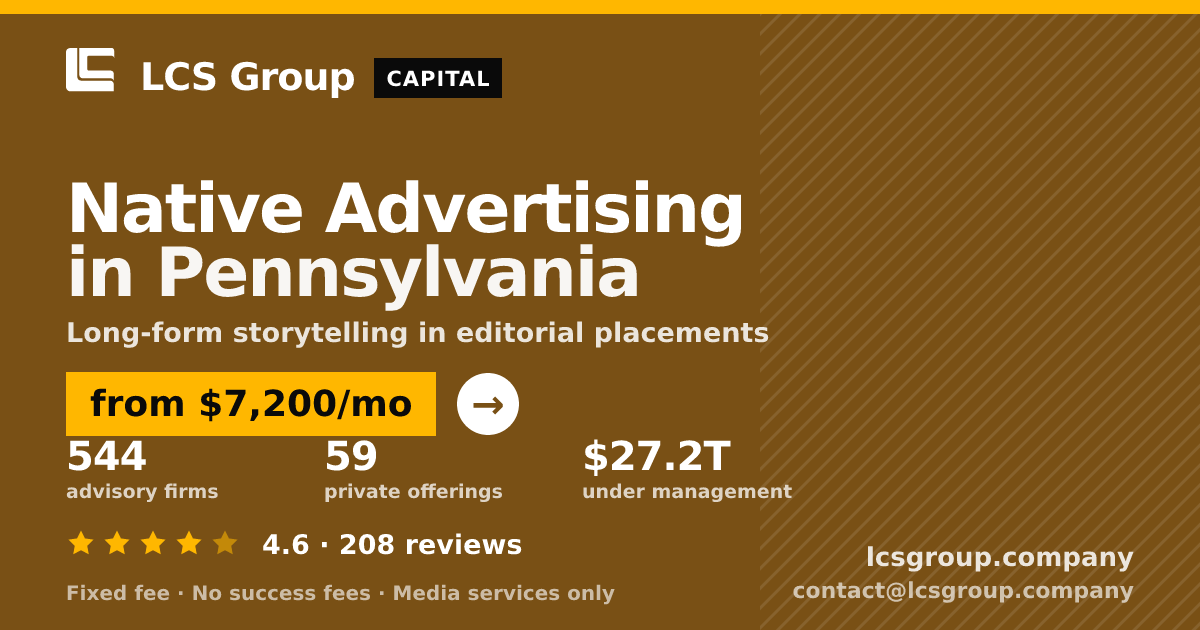 Native Advertising in Pennsylvania — from $7,200/mo, rated 4.6/5 across 208 reviews. LCS Group Company.