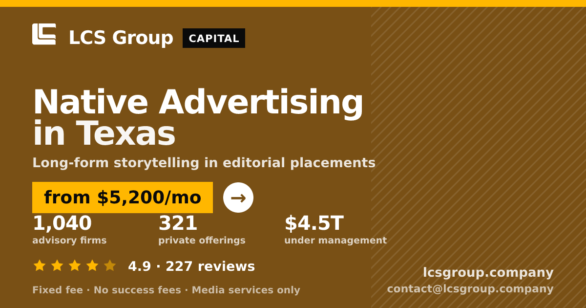 Native Advertising in Texas — from $5,200/mo, rated 4.9/5 across 227 reviews. LCS Group Company.