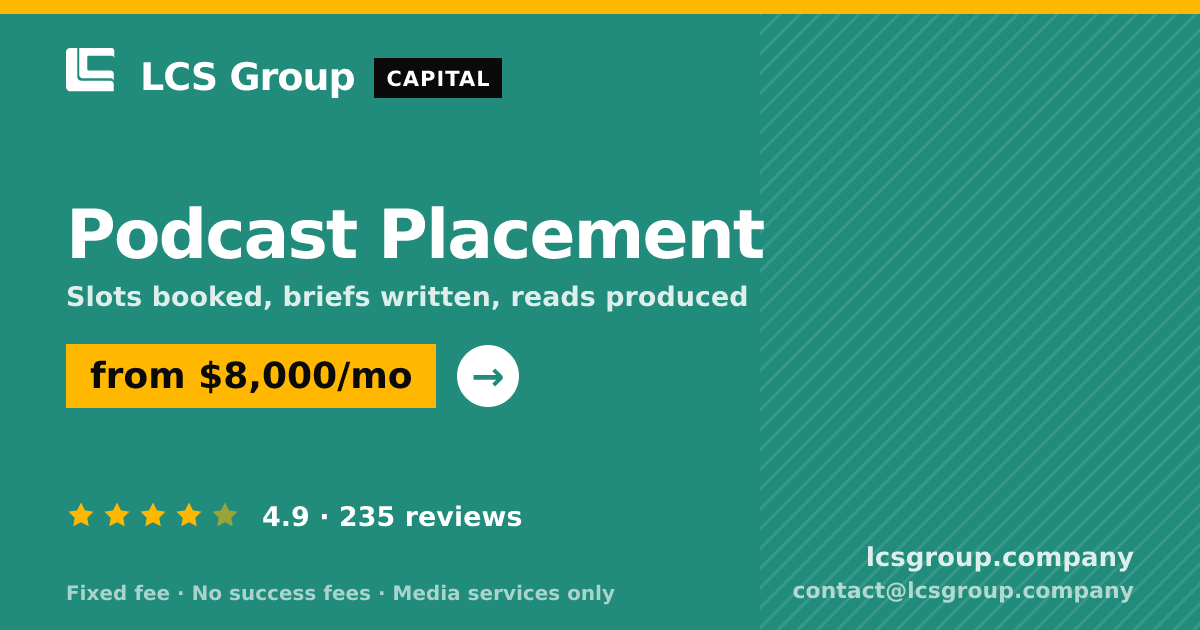 Podcast Placement — from $8,000/mo, rated 4.9/5 across 235 reviews. LCS Group Company.