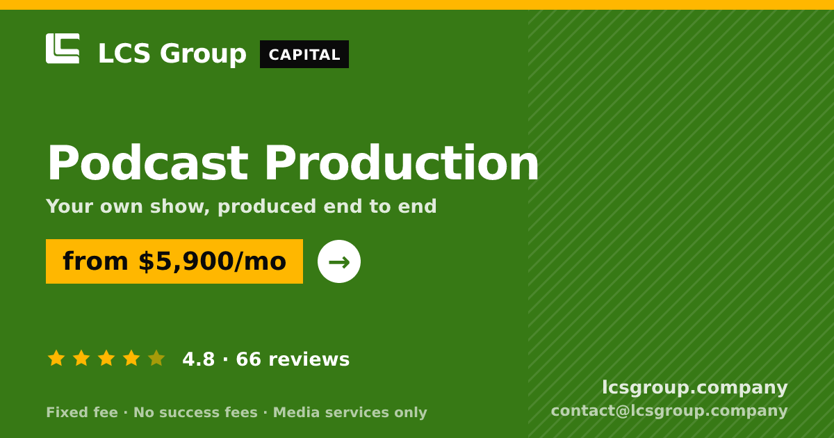 Podcast Production — from $5,900/mo, rated 4.8/5 across 66 reviews. LCS Group Company.