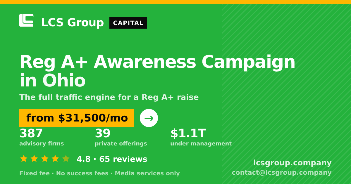 Reg A+ Awareness Campaign in Ohio — from $31,500/mo, rated 4.8/5 across 65 reviews. LCS Group Company.