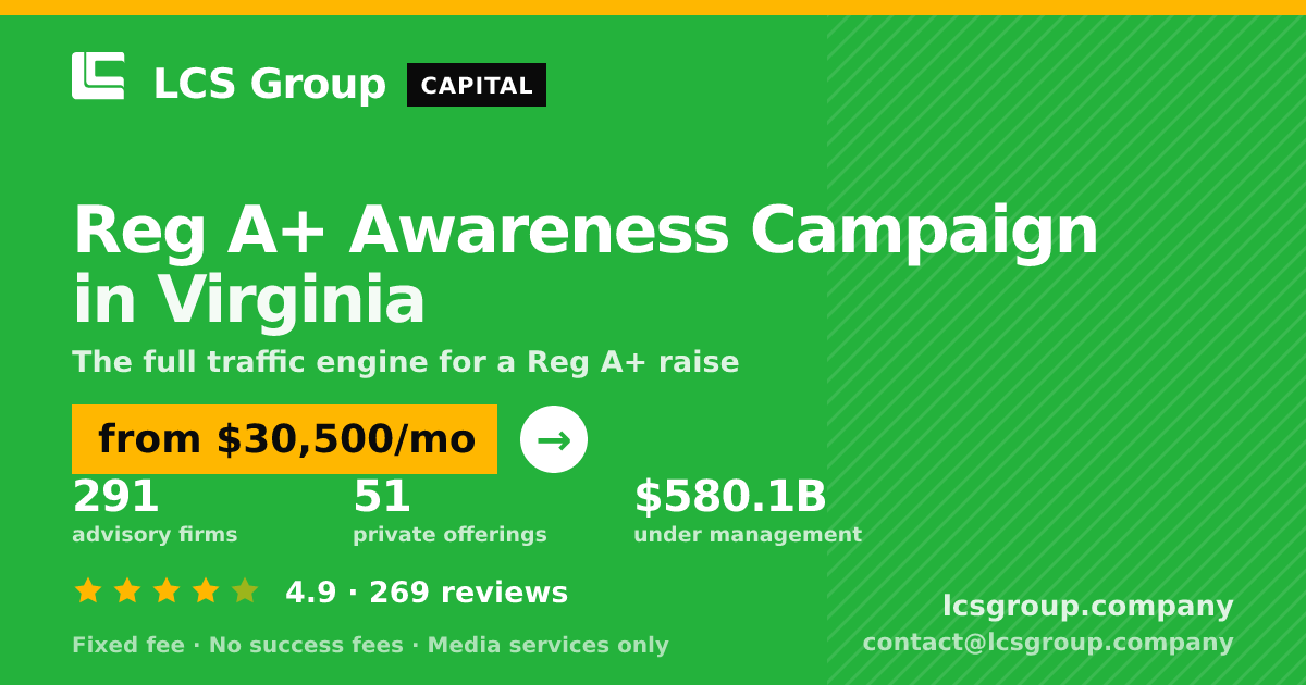 Reg A+ Awareness Campaign in Virginia — from $30,500/mo, rated 4.9/5 across 269 reviews. LCS Group Company.