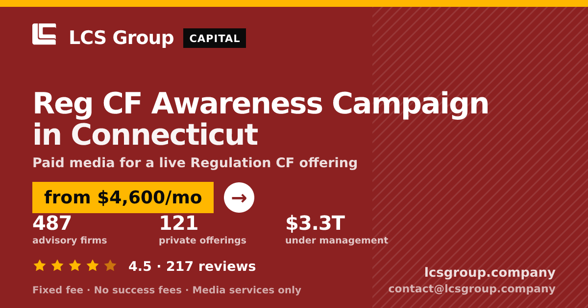 Reg CF Awareness Campaign in Connecticut — from $4,600/mo, rated 4.5/5 across 217 reviews. LCS Group Company.