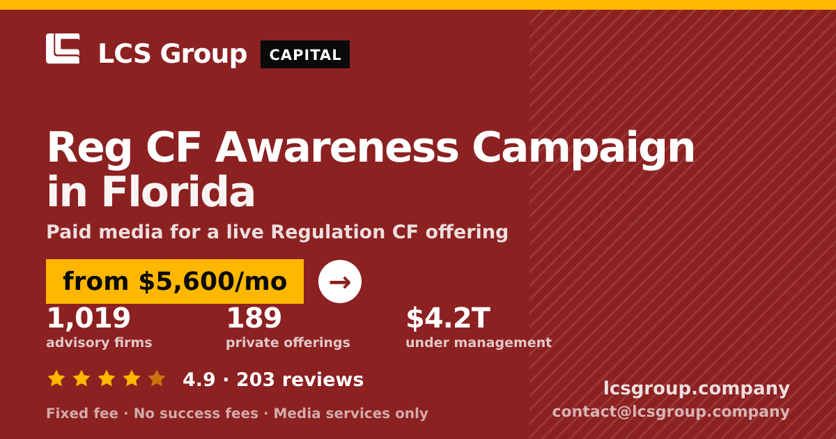 Reg CF Awareness Campaign in Florida — from $5,600/mo, rated 4.9/5 across 203 reviews. LCS Group Company.