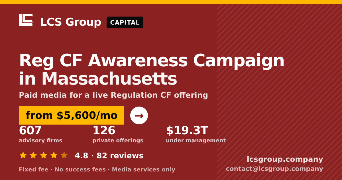Reg CF Awareness Campaign in Massachusetts — from $5,600/mo, rated 4.8/5 across 82 reviews. LCS Group Company.