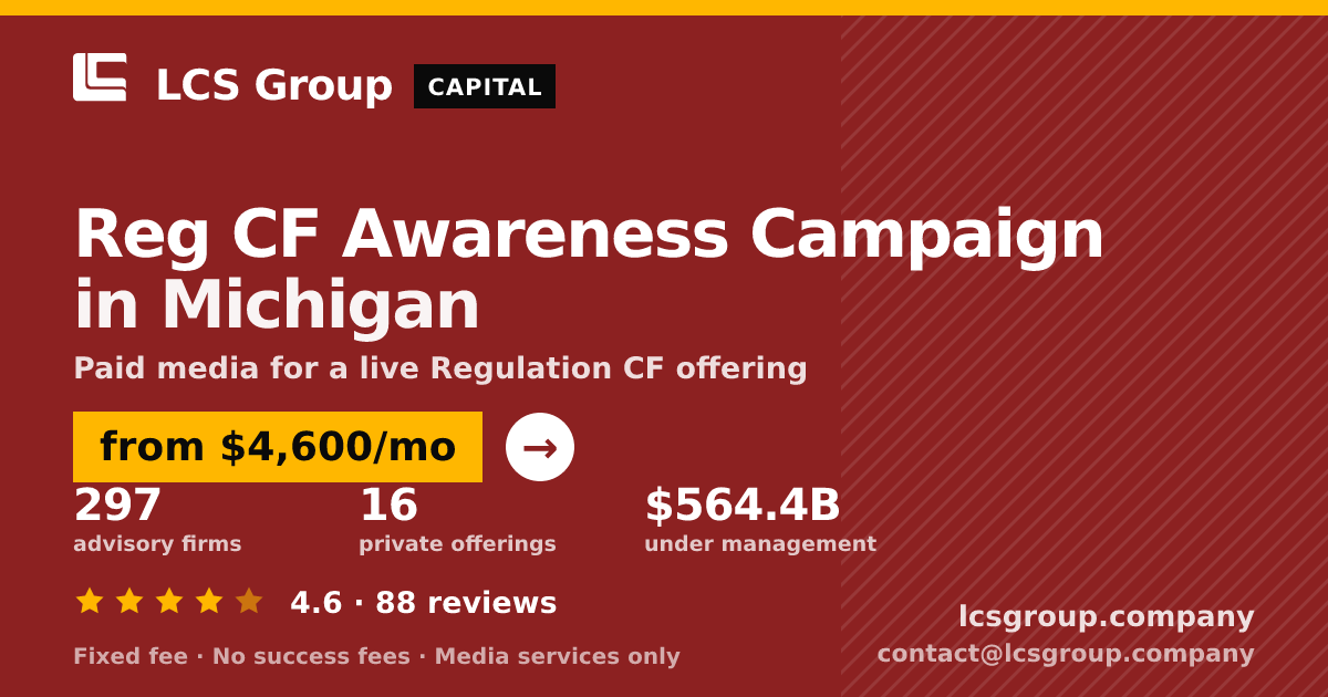 Reg CF Awareness Campaign in Michigan — from $4,600/mo, rated 4.6/5 across 88 reviews. LCS Group Company.