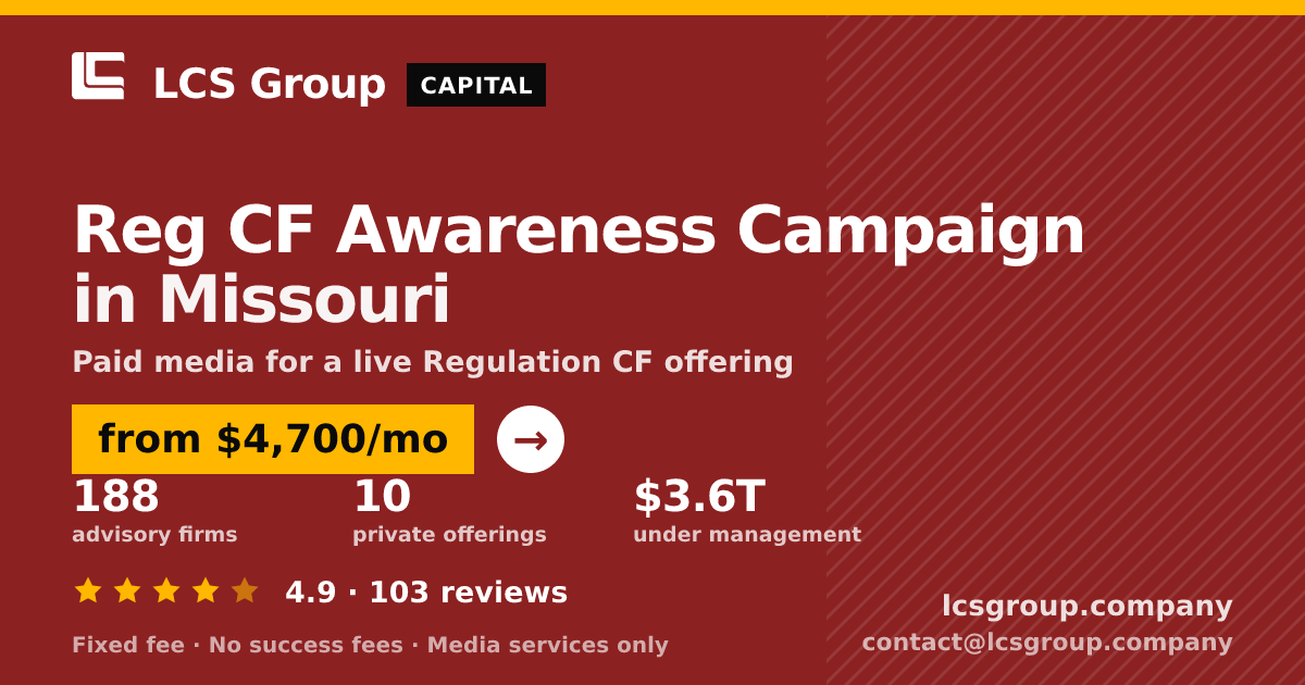 Reg CF Awareness Campaign in Missouri — from $4,700/mo, rated 4.9/5 across 103 reviews. LCS Group Company.