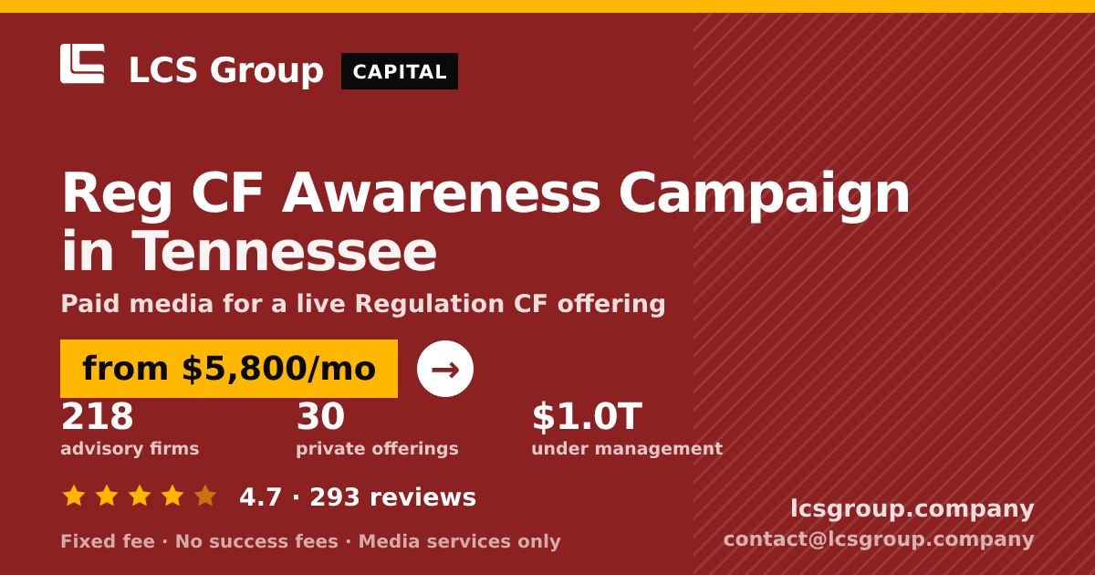 Reg CF Awareness Campaign in Tennessee — from $5,800/mo, rated 4.7/5 across 293 reviews. LCS Group Company.