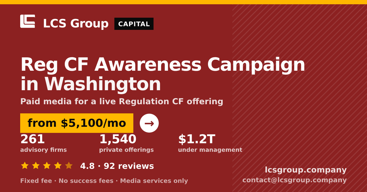 Reg CF Awareness Campaign in Washington — from $5,100/mo, rated 4.8/5 across 92 reviews. LCS Group Company.
