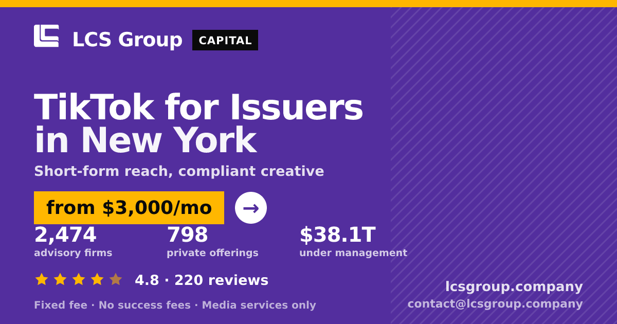 TikTok for Issuers in New York — from $3,000/mo, rated 4.8/5 across 220 reviews. LCS Group Company.
