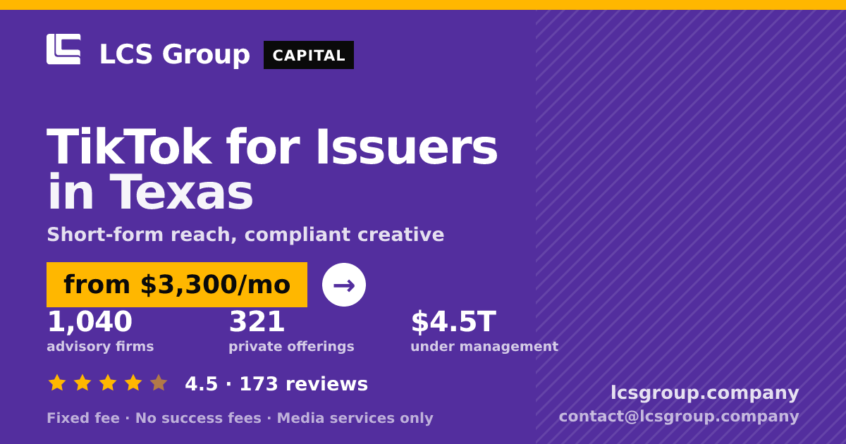 TikTok for Issuers in Texas — from $3,300/mo, rated 4.5/5 across 173 reviews. LCS Group Company.