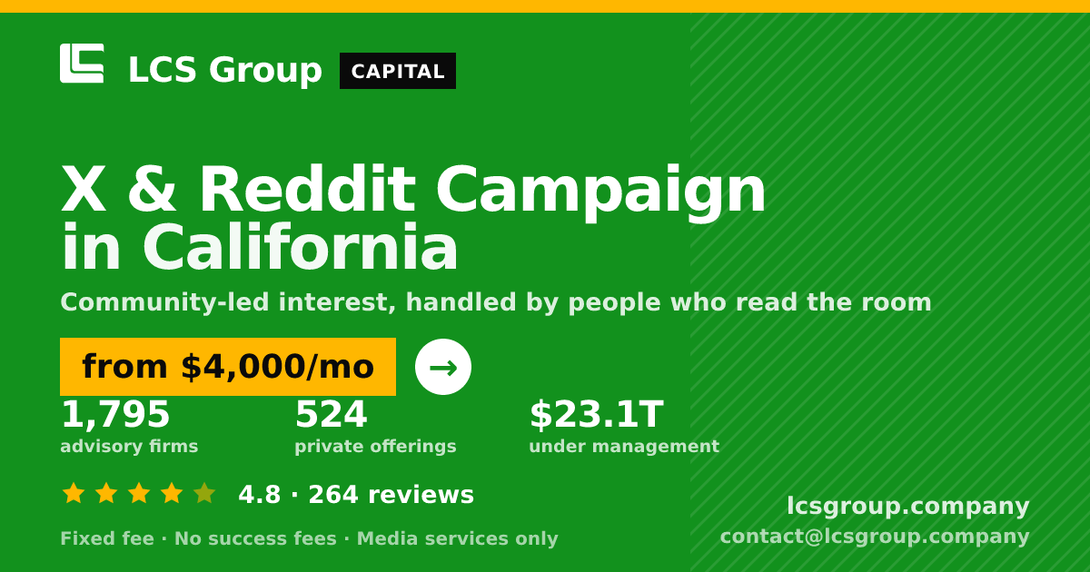 X & Reddit Campaign in California — from $4,000/mo, rated 4.8/5 across 264 reviews. LCS Group Company.