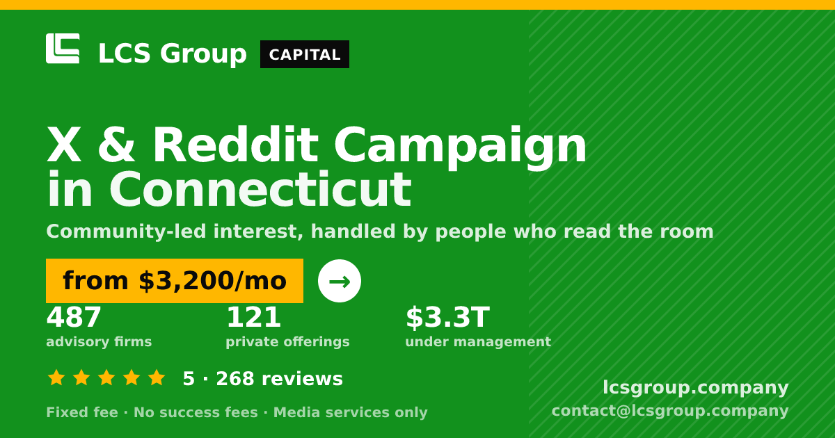 X & Reddit Campaign in Connecticut — from $3,200/mo, rated 5/5 across 268 reviews. LCS Group Company.