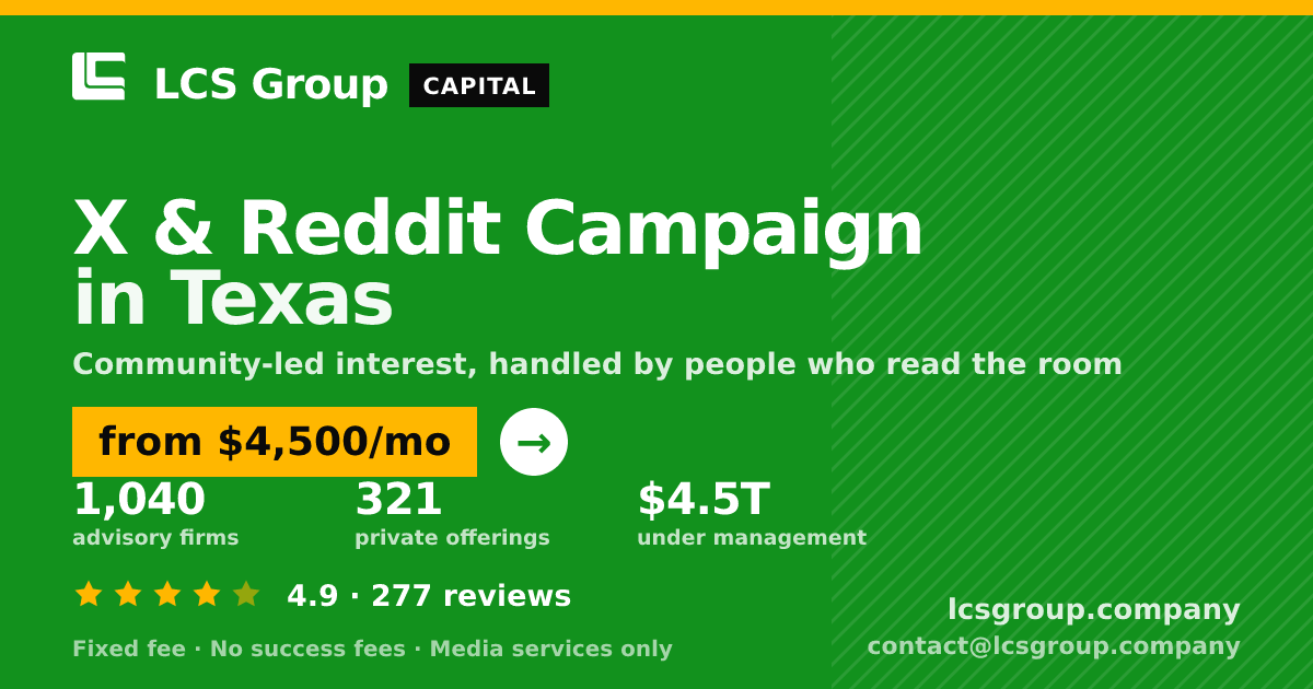 X & Reddit Campaign in Texas — from $4,500/mo, rated 4.9/5 across 277 reviews. LCS Group Company.
