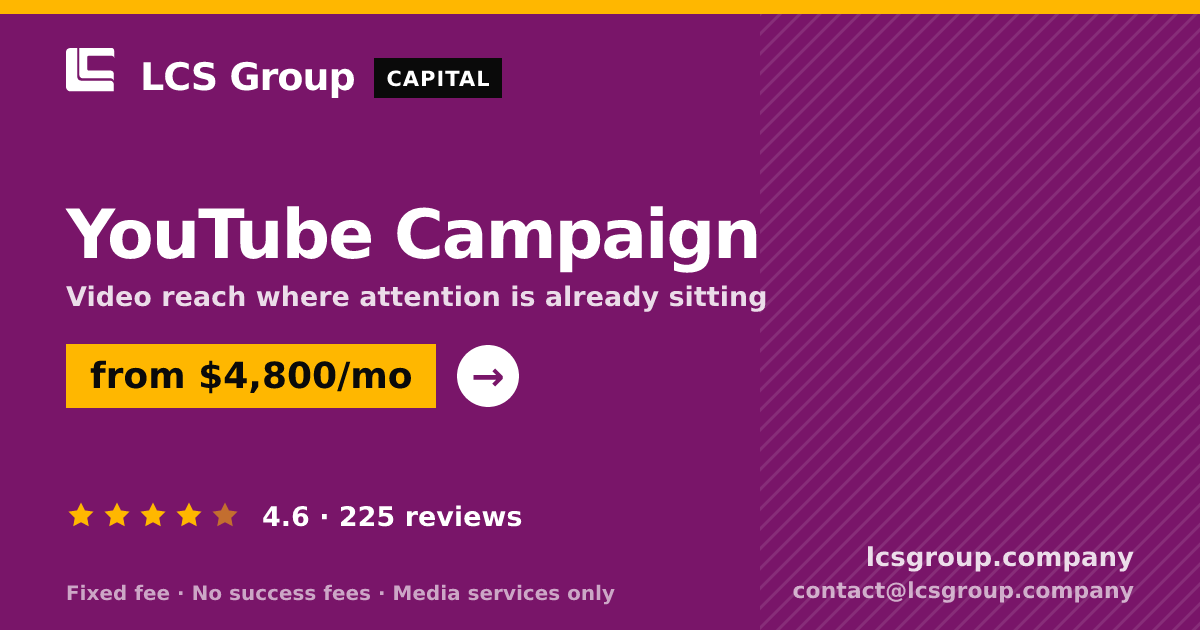 YouTube Campaign — from $4,800/mo, rated 4.6/5 across 225 reviews. LCS Group Company.