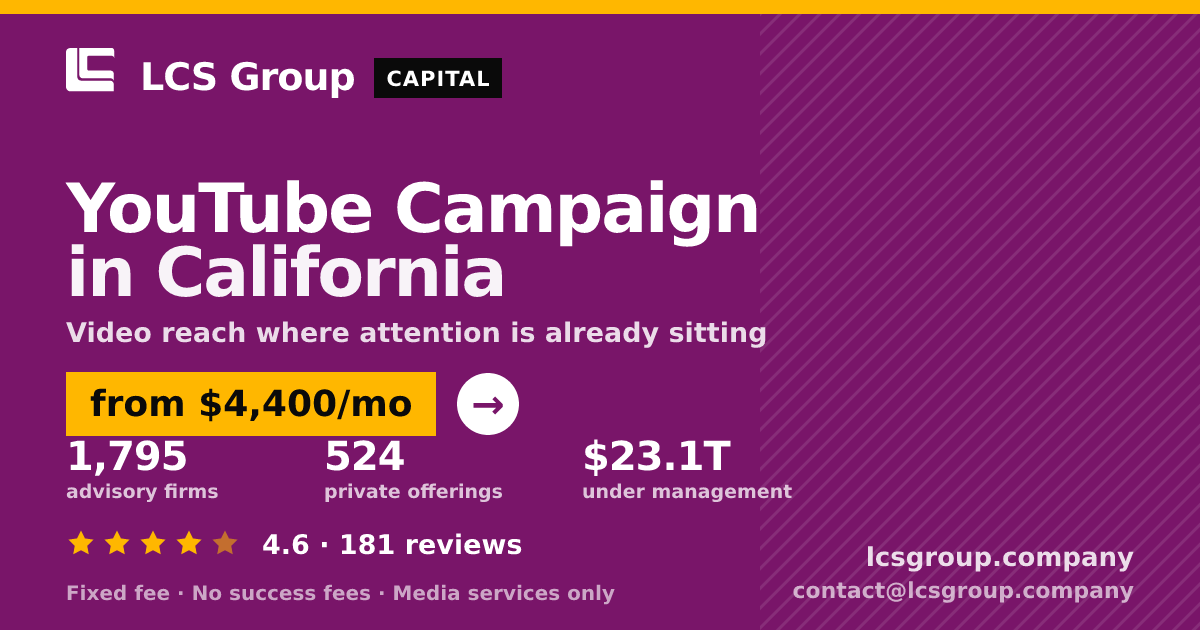 YouTube Campaign in California — from $4,400/mo, rated 4.6/5 across 181 reviews. LCS Group Company.
