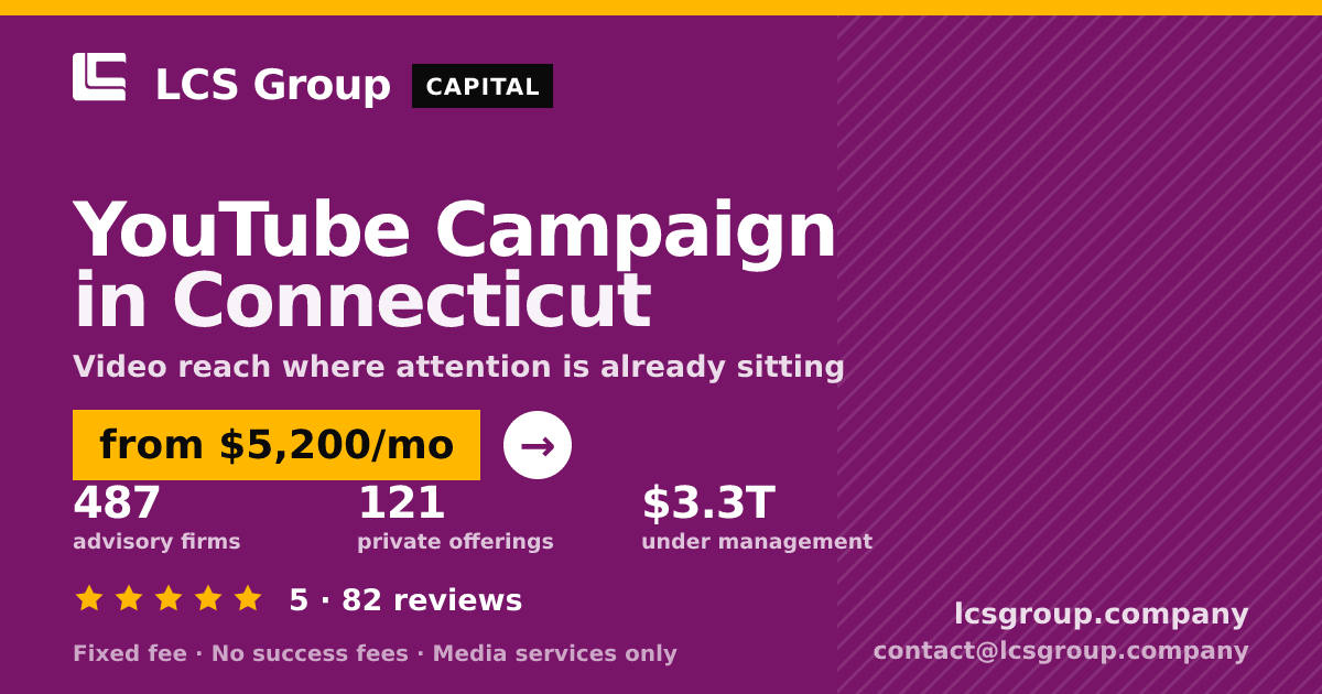 YouTube Campaign in Connecticut — from $5,200/mo, rated 5/5 across 82 reviews. LCS Group Company.