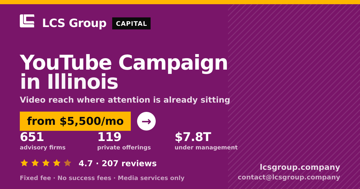YouTube Campaign in Illinois — from $5,500/mo, rated 4.7/5 across 207 reviews. LCS Group Company.